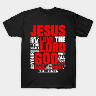 Matthew 22:37 T-Shirt